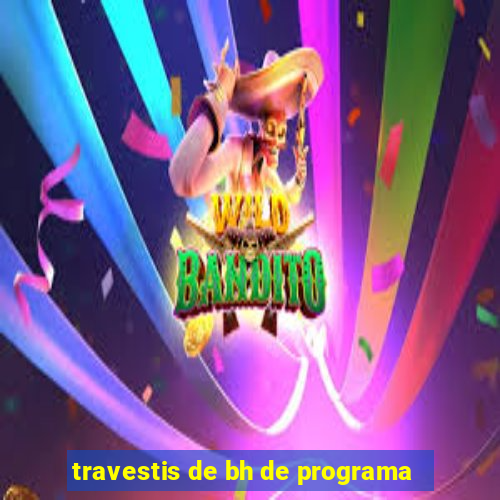 travestis de bh de programa